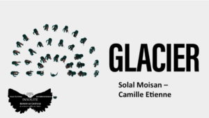 « Le Glacier » un court-métrage de Solal Moisan et Camille Etienne