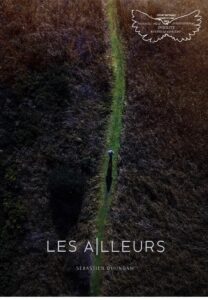 « Les Ailleurs » un documentaire en avant-première de Sebastien Duijndam