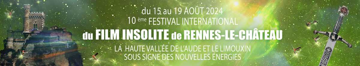 FESTIVAL INTERNATIONAL DU FILM INSOLITE DE RENNES-LE-CHÂTEAU et de la Haute VALLEE de L’AUDE du 15 au 19 août 2024